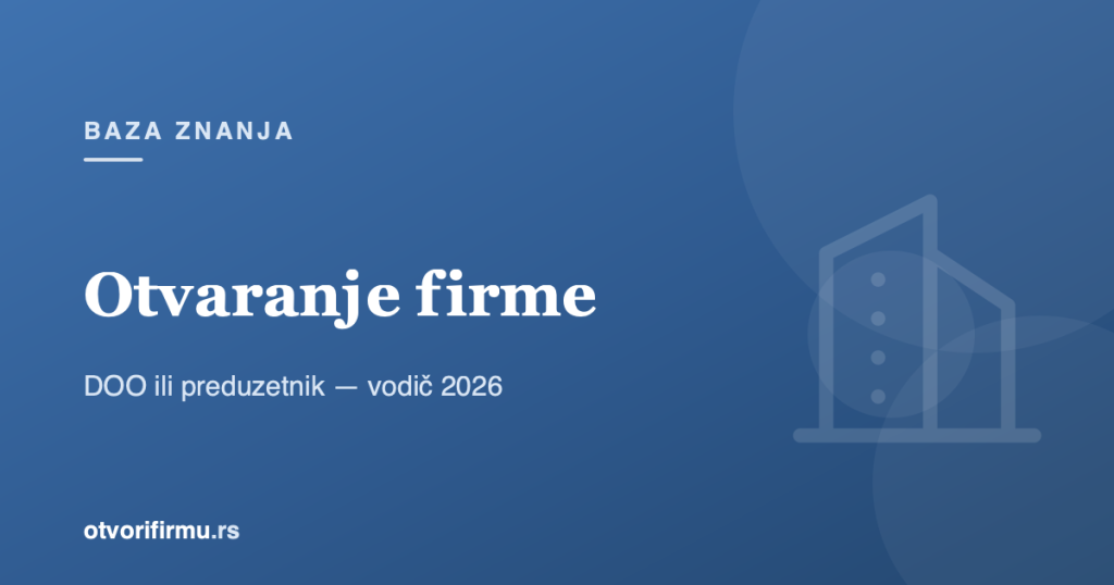 Otvaranje firme u Srbiji 2026: DOO ili preduzetnik, cena i postupak