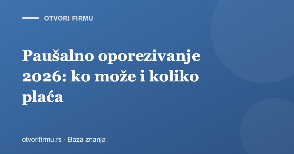 Paušalno oporezivanje 2026: ko može, koliko plaća i kako se prijaviti